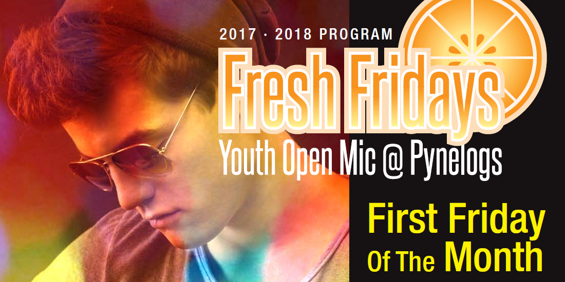 Fresh Fridays youth open mic at Pynelogs